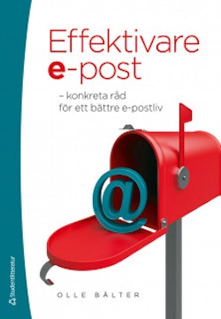 Effektivare e-post : konkreta råd för ett bättre e-postliv
