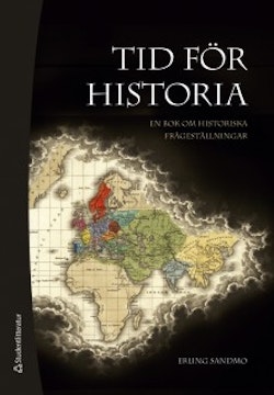 Tid för historia : en bok om historiska frågeställningar