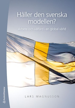 Håller den svenska modellen? : arbete och välfärd i en globaliserad värld