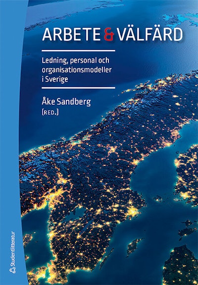 Arbete & välfärd - Ledning, personal och organisationsmodeller i Sverige