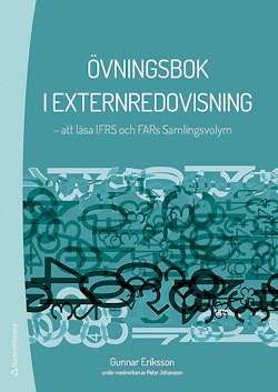 Övningsbok i externredovisning : att läsa IFRS och FARs Samlingsvolym
