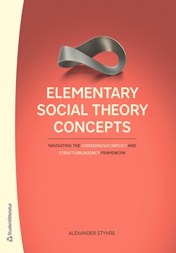 Elementary Social Theory Concepts - Navigating the Consensus/Conflict and Structure/Agency Framework