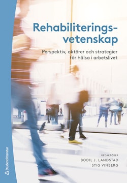 Rehabiliteringsvetenskap - Perspektiv, aktörer och strategier för hälsa i arbetslivet