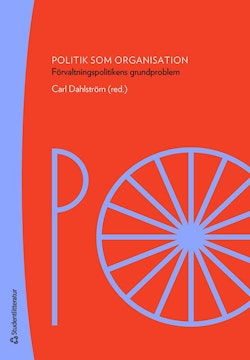Politik som organisation : förvaltningspolitikens grundproblem