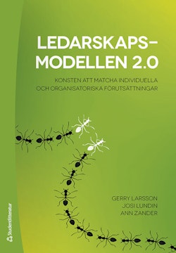 Ledarskapsmodellen 2.0 : konsten att matcha individuella och organisatoriska förutsättningar