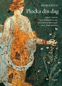 Plocka din dag : oden i urval och översättning av Gunnar Harding och Tore Janson