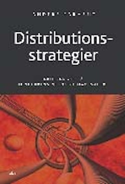 Distributionsstrategier - kritiska val på konkurrensintensiva marknader