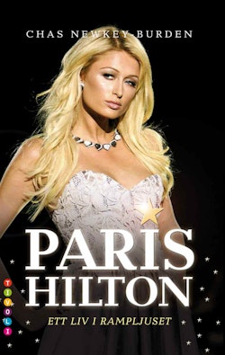 Paris Hilton : ett liv i rampljuset