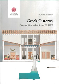 Greek cisterns : water and risk in ancient Greece, 600-50 BC