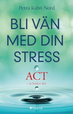 Bli vän med din stress : ACT - så funkar det