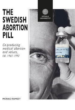 The Swedish Abortion Pill: Co-Producing Medical Abortion and Values, ca. 1965–1992