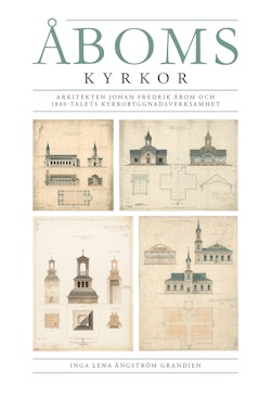 Åboms kyrkor. Arkitekten Johan Fredrik Åbom och 1800-talets kyrkobyggnadsverksamhet