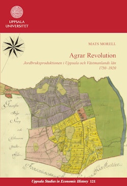 Agrar revolution: Jordbruksproduktionen i Uppsala och Västmanlands län 1750–1920