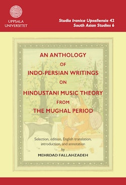 An anthology of Indo-Persian writings on Hindustani music theory from the Mughal period