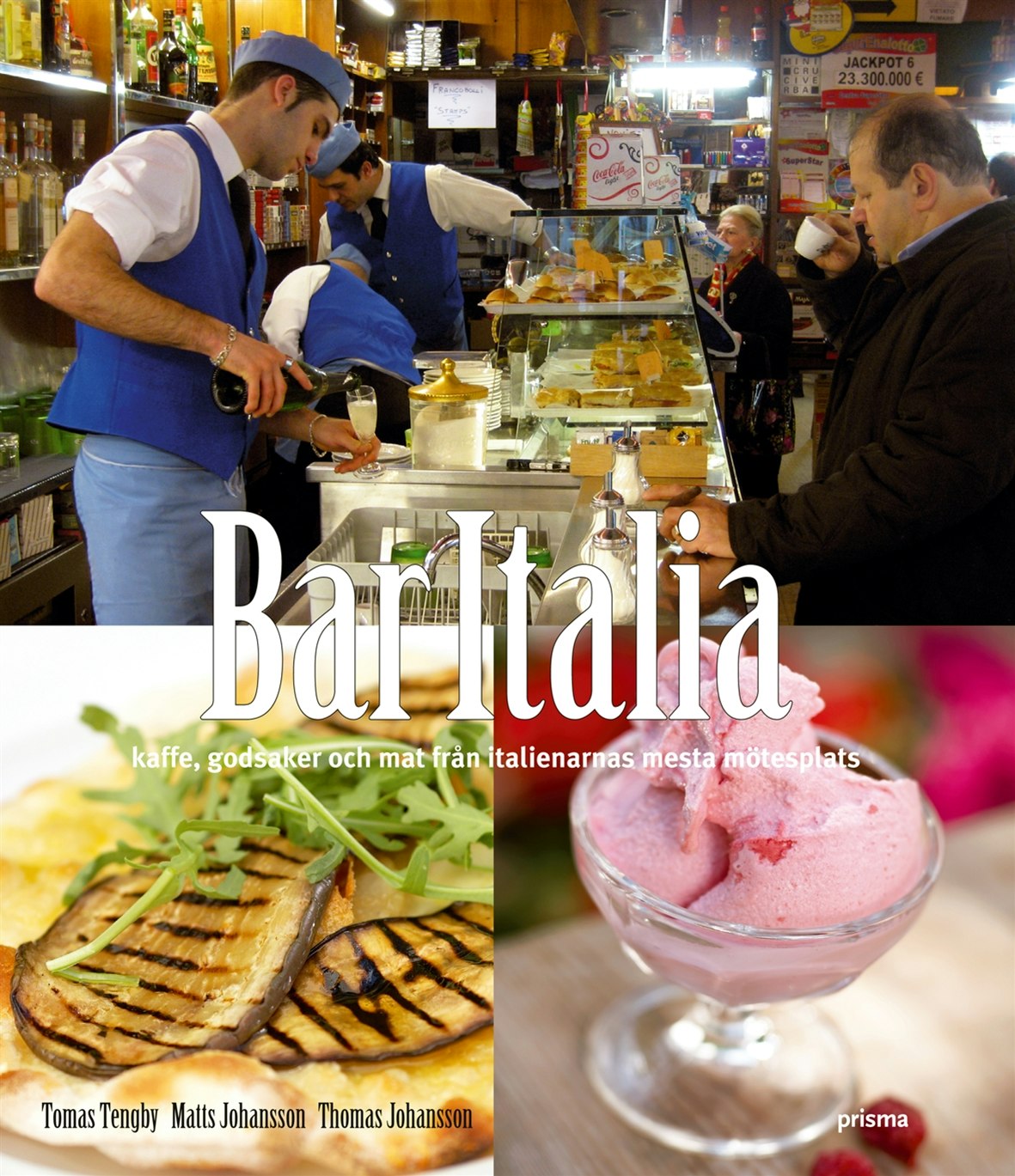 Bar Italia : kaffe, godsaker och mat från italienarnas mesta mötesplats