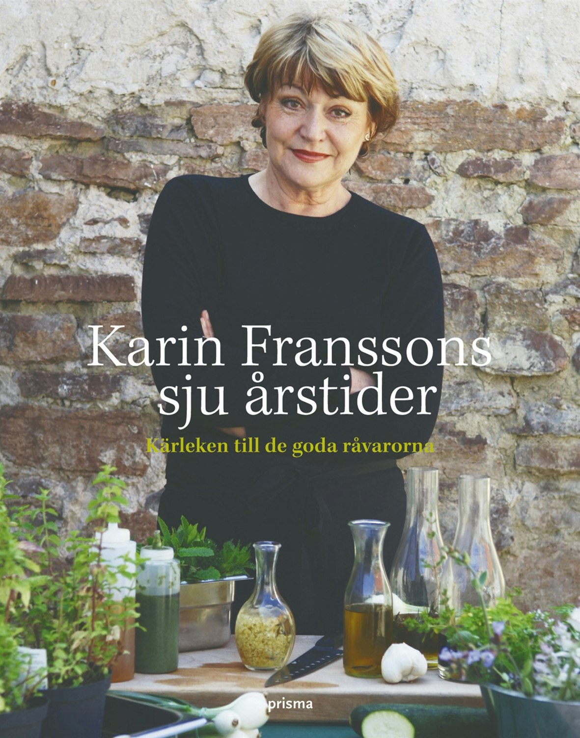 Karin Franssons sju årstider : Kärleken till de goda råvarorna