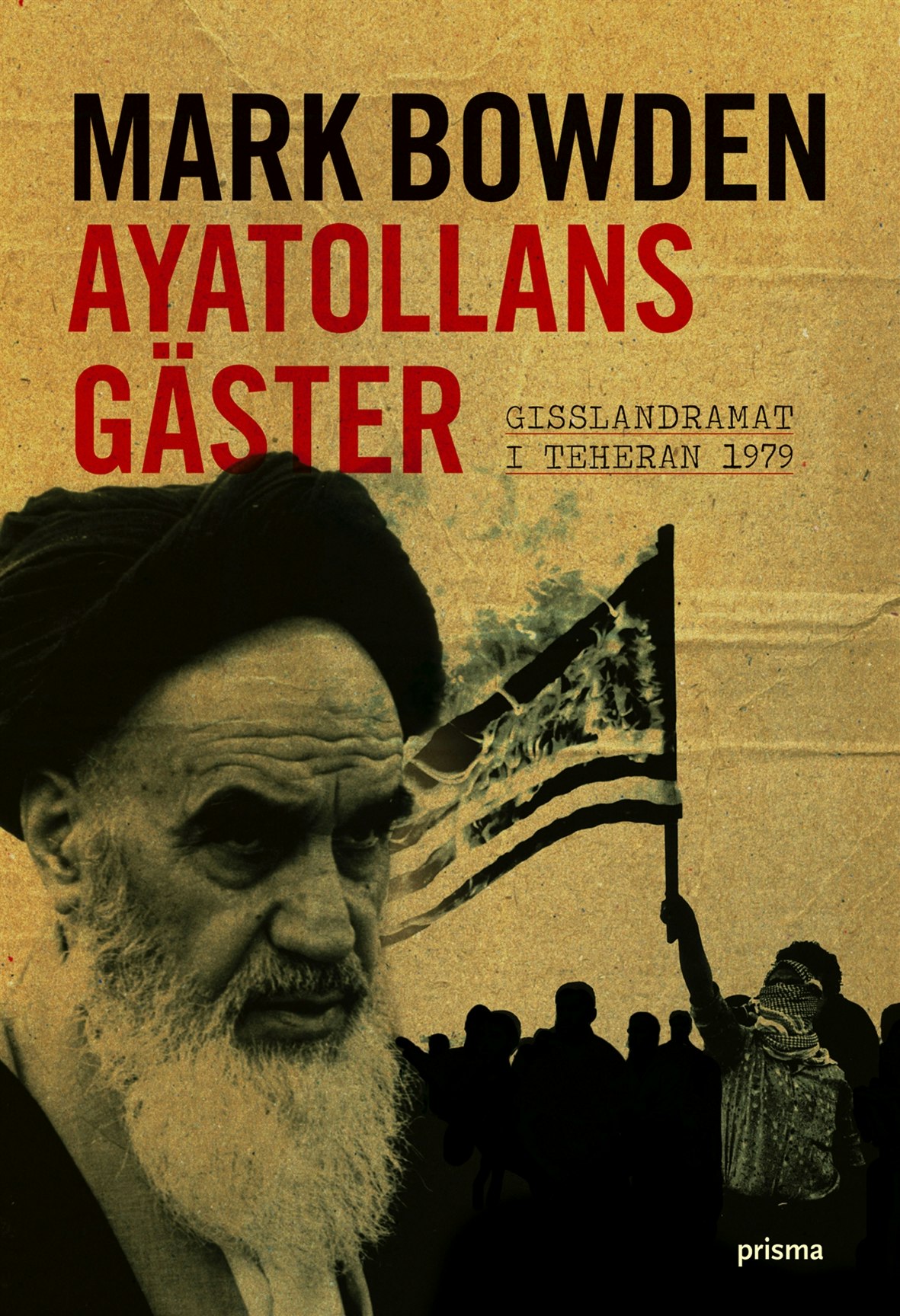 Ayatollans gäster : Gisslandramat i Teheran 1979