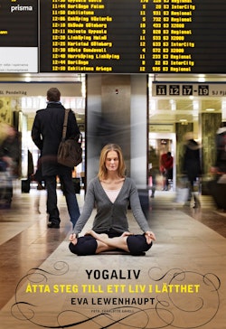 Yogaliv : åtta steg till ett liv i lätthet