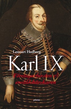 Karl IX : företagarfursten & envåldshärskaren
