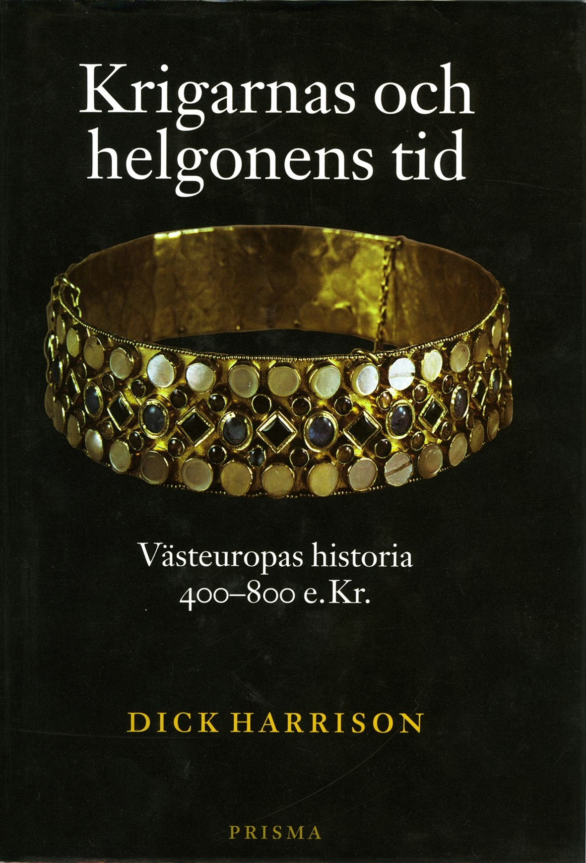 Krigarnas och helgonens tid : Västeuropas historia 400-800 e.Kr
