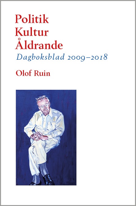 Politik  – Kultur  – Åldrande : Dagboksblad 2009–2018