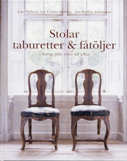 Stolar taburetter - fåtöljer i Sverige från 1600 till 1800