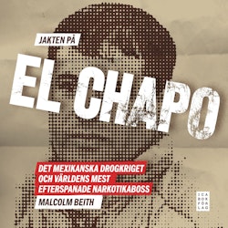 Jakten på El Chapo : det mexikanska drogkriget och världens mest efterspanade narkotikaboss