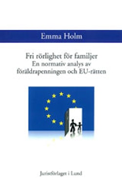 Fri rörlighet för familjer En normativ analys av föräldrapenningen och EU-rätten