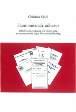 Harmoniserade tulltaxor Införlivande, tolkning och tillämpning av internationella regler för varuklassificering