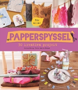 Papperspyssel &#8211; 30 kreativa projekt