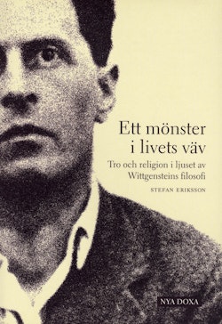 Ett mönster i livets väv : Tro och religion i ljuset av Wittgensteins filosofi