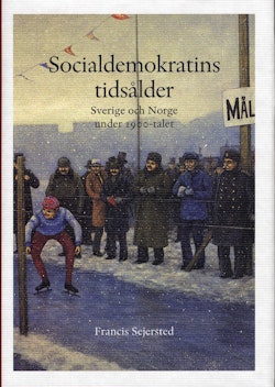 Socialdemokratins tidsålder : Sverige och Norge under 1900-talet