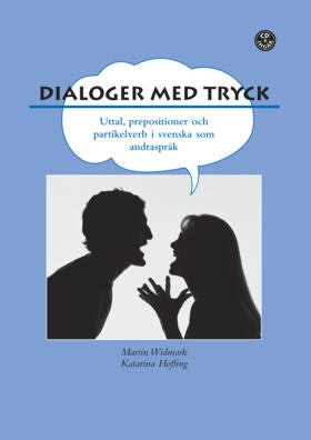 Dialoger med tryck! : prepositioner, partikelverb och uttal i svenskan. Elevbok inkl. mp3-filer
