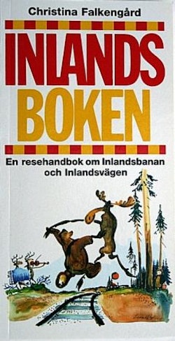 Inlandsboken : en resehandbok om Inlandsbanan och Inlandsvägen