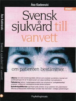 Svensk sjukvård till vanvett  : om patienten bestämmer