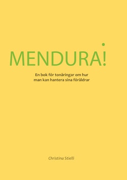 Mendurå! : en bok för tonåringar om hur man kan hantera sina föräldrar