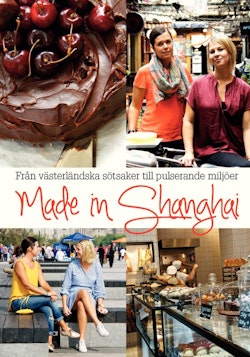 Made in Shanghai : från västerländska sötsaker till pulserande miljöer