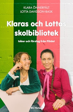 Klaras och Lottas skolbibliotek : idéer och förslag från Flödet