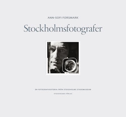 Stockholmsfotografer : en fotografihistoria från Stockholms stadsmuseum