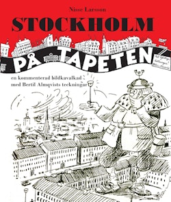 Stockholm på tapeten : En kommenterad bildkavalkad med Bertil Almqvists tec