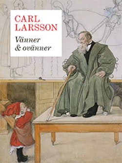 Carl Larsson - vänner & ovänner