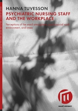 Psychiatric nursing staff and the workplace : perceptions of the ward atmosphere, psychosocial work environment, and stress