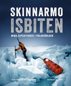 Skinnarmo - Isbiten : mina expeditioner i polarvärlden