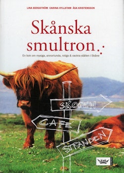 Skånska smultron : en bok om mysiga, annorlunda, roliga & vackra ställen i Skåne