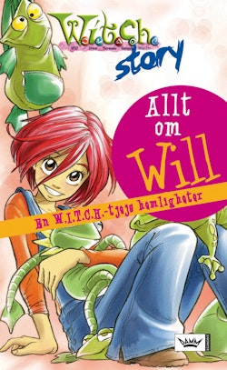 Allt om Will : en W.I.T.C.H. -tjejs äventyr och hemligheter
