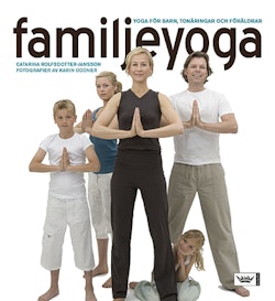 Familjeyoga : Yoga för barn, tonåringar och föräldrar