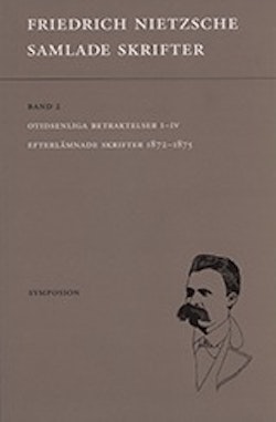 Samlade skrifter. Bd 2, Otidsenliga betraktelser I-IV ; Efterlämnade skrifter 1872-1875