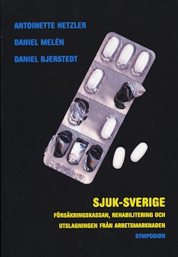 Sjuk-Sverige : försäkringskassan, rehabilitering och utslagning från arbets