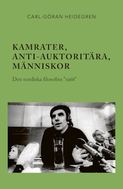 Kamrater, anti-auktoritära, människor : den nordiska filosofins ”1968”