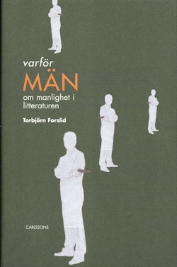 Varför män? : om manlighet i litteraturen